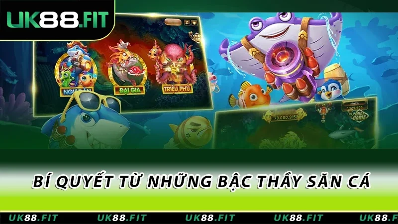 Bí quyết từ những bậc thầy săn cá Bí quyết từ những bậc thầy săn cá