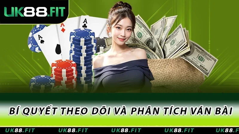 Bí quyết theo dõi và phân tích ván bài Bí quyết theo dõi và phân tích ván bài