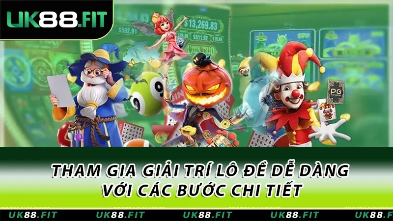 Tham gia giải trí lô đề dễ dàng với các bước chi tiết Tham gia giải trí lô đề dễ dàng với các bước chi tiết