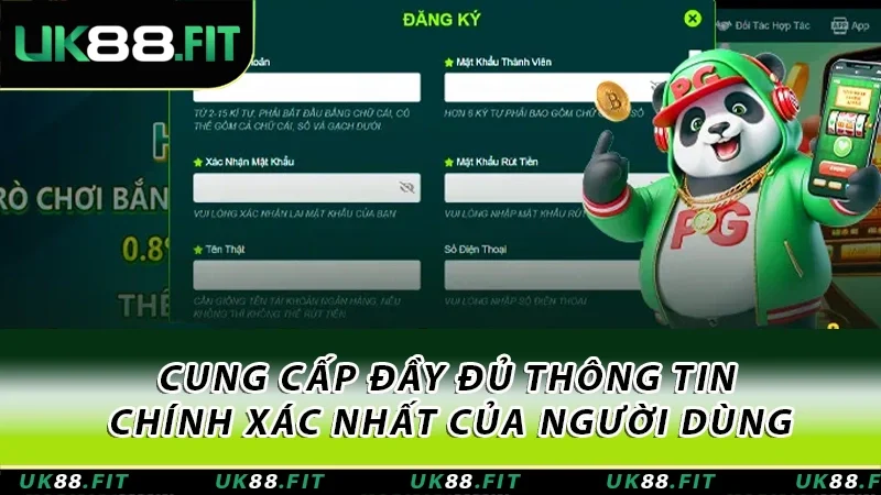 Cung cấp đầy đủ thông tin chính xác nhất của người dùng Cung cấp đầy đủ thông tin chính xác nhất của người dùng
