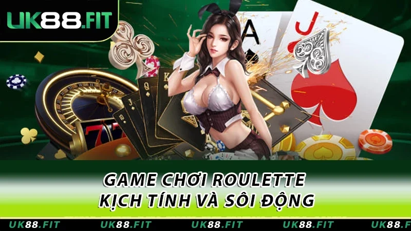 Game chơi Roulette kịch tính và sôi động Game chơi Roulette kịch tính và sôi động