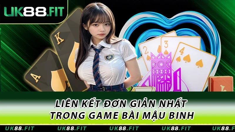 Liên kết đơn giản nhất trong game bài Mậu binh Liên kết đơn giản nhất trong game bài Mậu binh
