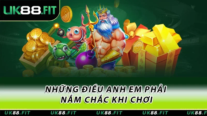 Những điều anh em phải nắm chắc khi chơi Những điều anh em phải nắm chắc khi chơi