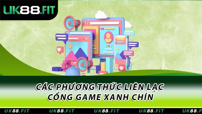 Các phương thức liên lạc cổng game xanh chín Các phương thức liên lạc cổng game xanh chín