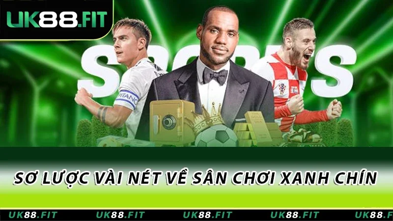 Sơ lược vài nét về sân chơi xanh chín Sơ lược vài nét về sân chơi xanh chín