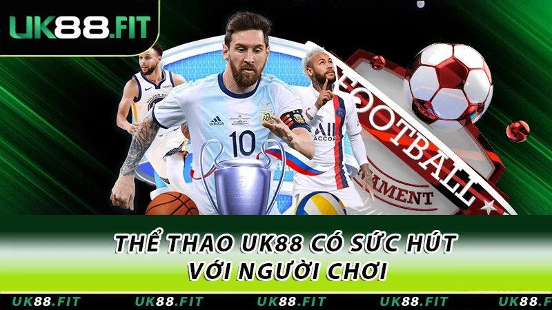 Thể thao UK88 có sức hút với người chơi Thể thao UK88 có sức hút với người chơi