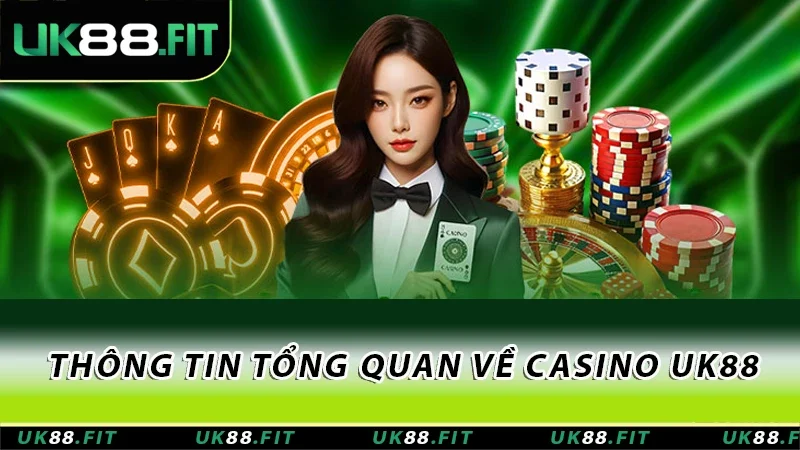 Thông tin tổng quan về casino UK88 Thông tin tổng quan về casino UK88