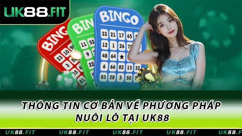 Thông tin cơ bản về phương pháp nuôi lô tại UK88 Thông tin cơ bản về phương pháp nuôi lô tại UK88