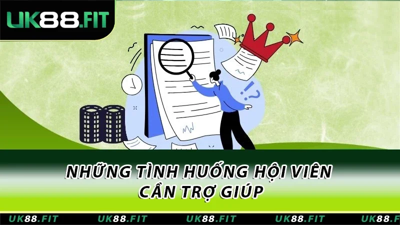 Những tình huống hội viên cần trợ giúp Những tình huống hội viên cần trợ giúp