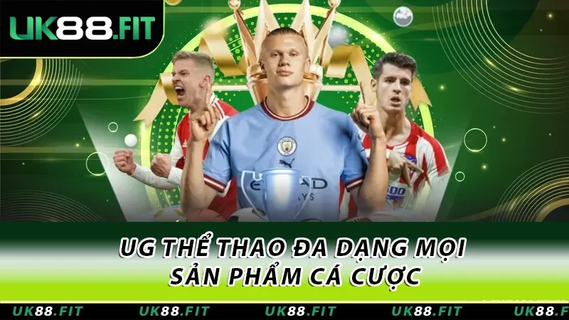 UG thể thao đa dạng mọi sản phẩm cá cược UG thể thao đa dạng mọi sản phẩm cá cược