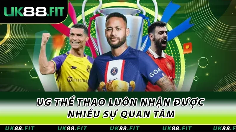 UG thể thao luôn nhận được nhiều sự quan tâm UG thể thao luôn nhận được nhiều sự quan tâm