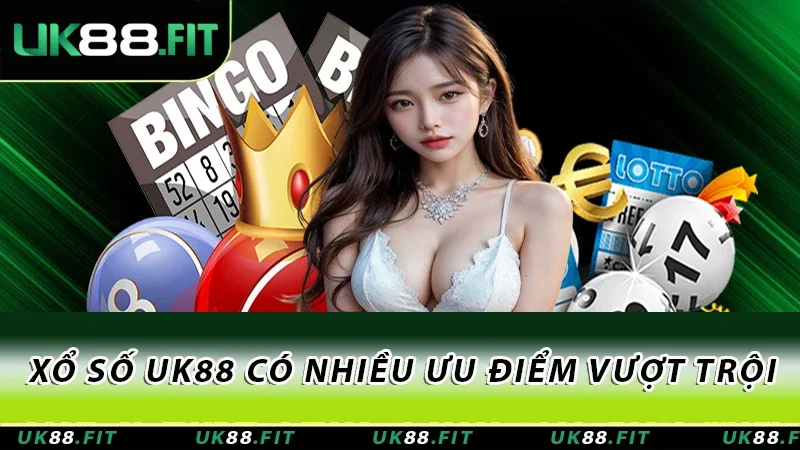 Xổ số UK88 có nhiều ưu điểm vượt trội Xổ số UK88 có nhiều ưu điểm vượt trội
