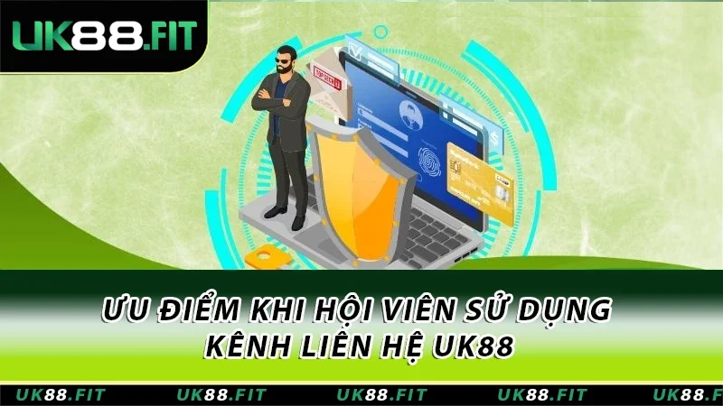Ưu điểm khi hội viên sử dụng kênh liên hệ UK88 Ưu điểm khi hội viên sử dụng kênh liên hệ UK88
